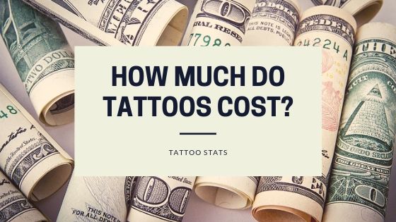 Tattoo Stats – How Much Do Tattoos Cost? Do People Care?