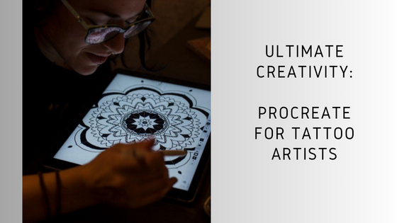 Ultimate Creativity: Procreate for Tattoo Artists